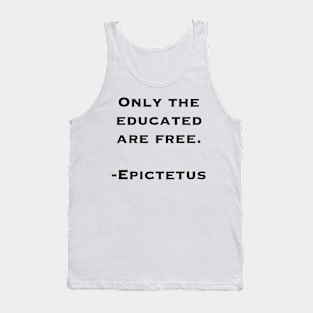 Only the Educated Are Free (quote by Epictetus) Tank Top